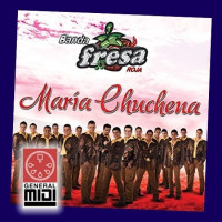 midi MARIA CHUCHENA con la banda Fresa de sus exitos (con linea melodica)