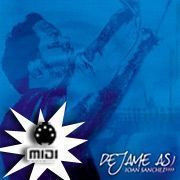 midi TE ENTREGO del cantante Joan Sanchez y Rio Poderoso del album Dejame Asi