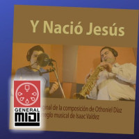 midi Y Nació Jesús -Varios cantantes colaboración Alabanza de Navidad Othoniel Díaz e Isaac Valdez IAFCJ