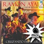 MIDI - Y POR ESA CALLE VIVE : Ramón Ayala y los bravos del norte 